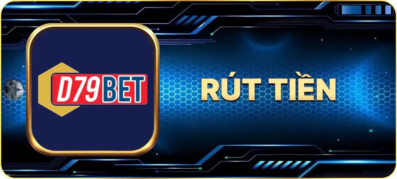 Hướng dẫn rút tiền D79Bet