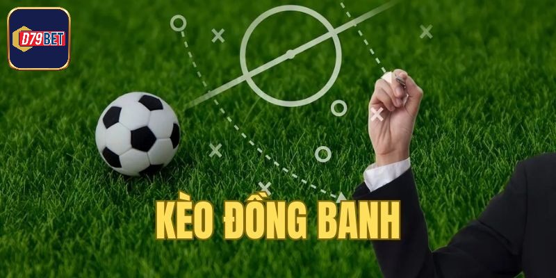 Kèo đồng banh - Nội dung cần phải nắm