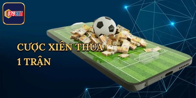 Khái quát sơ lược về cược xiên thua 1 trận